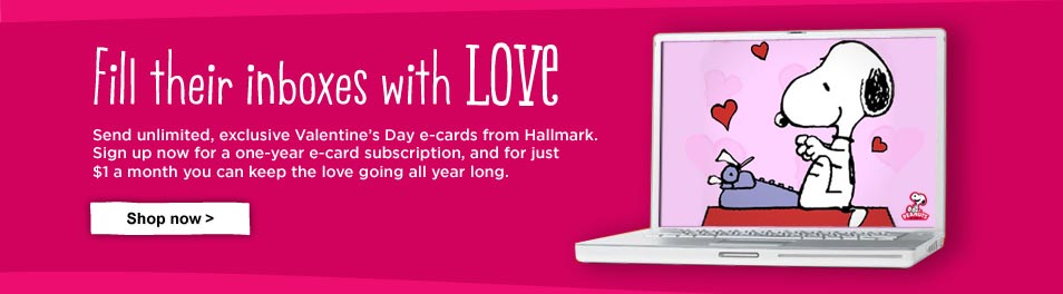 Fill their inboxes with love. Send unlimited, exclusive Valentine&rsquo;s Day e-cards from Hallmark. Sign up now for a one-year e-card subscription, and for just $1 a month you can keep the love going all year long. 