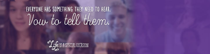 Everyone has something they need to hear. Vow to tell them. 