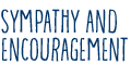 Sympathy and Encouragement