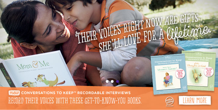 Their voices right now are gifts she'll love for a lifetime. Conversations to Keep Recordable Books Record their voices with these get-to-know-you books. Learn more